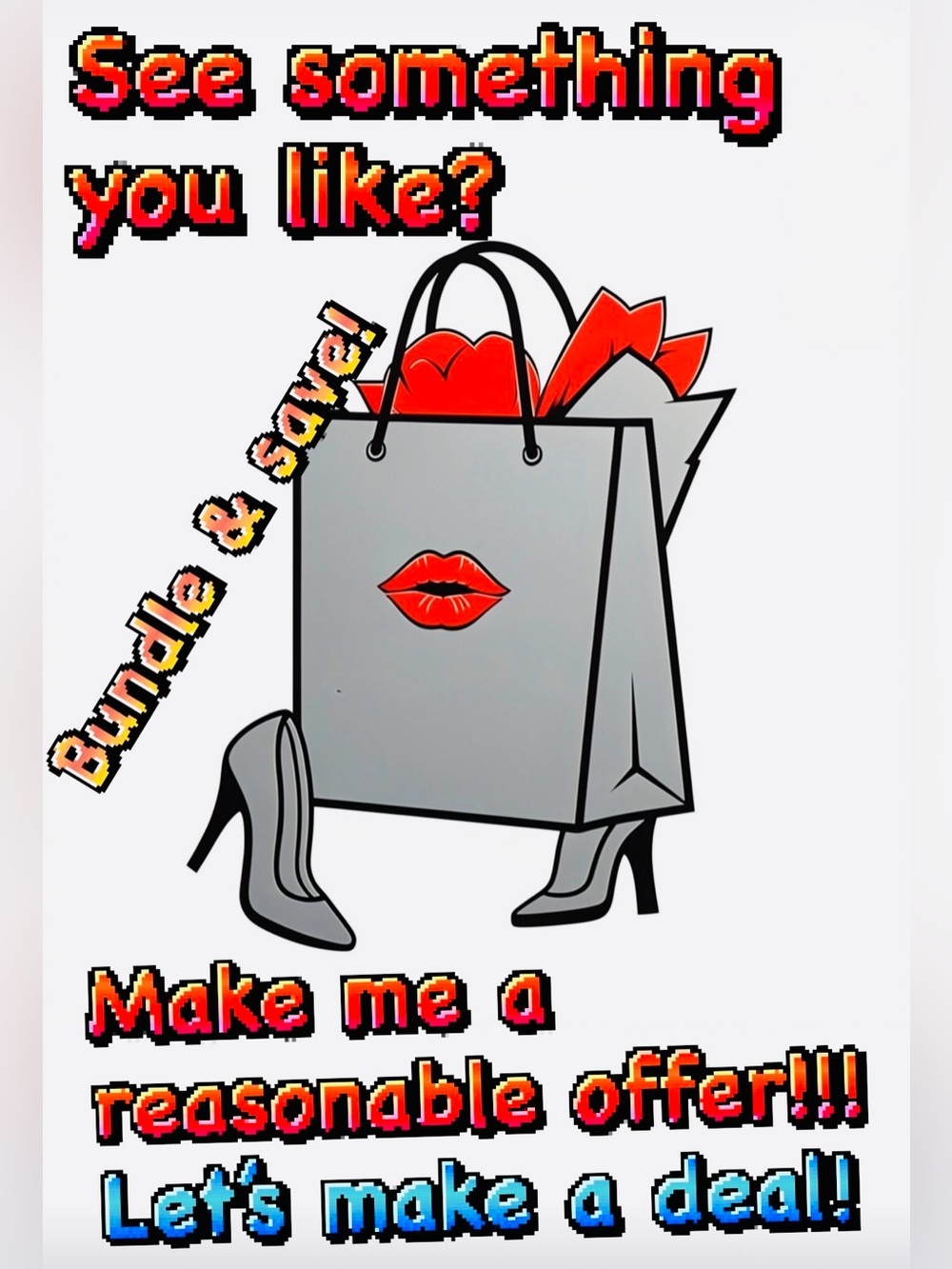 Bundle & save, something you like make me a reasonable offer & let’s make a deal